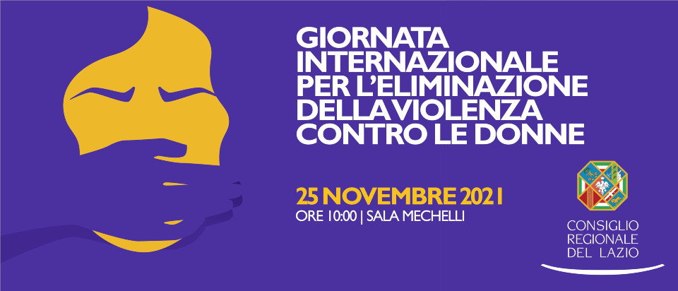 Il Manifesto del Consiglio Regionale del Lazio per il 25 novembre 2021: Giornata Internazionale per l'Eliminazione della Violenza contro le Donne